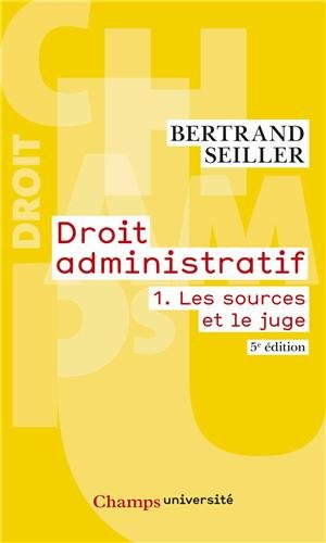 Droit administratif. Vol. 1. Les sources et le juge