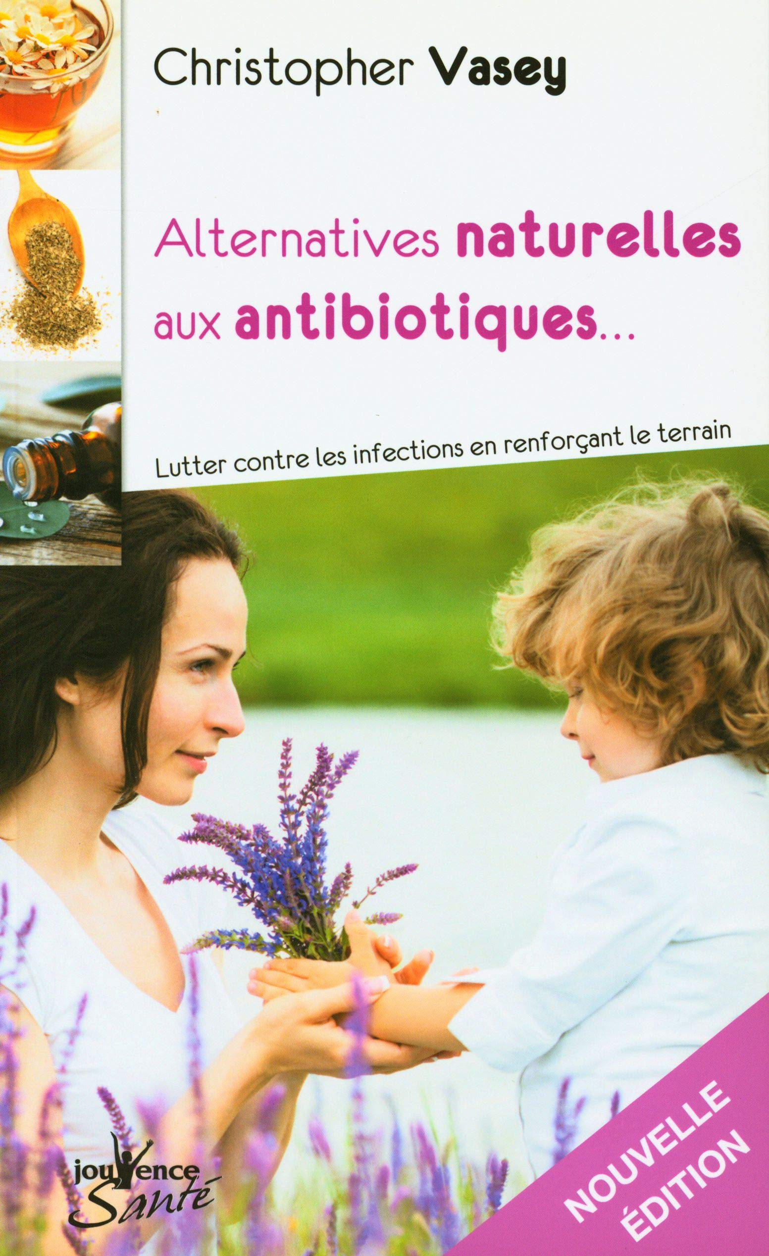Alternatives naturelles aux antibiotiques : lutter contre les infections en renforçant le terrain