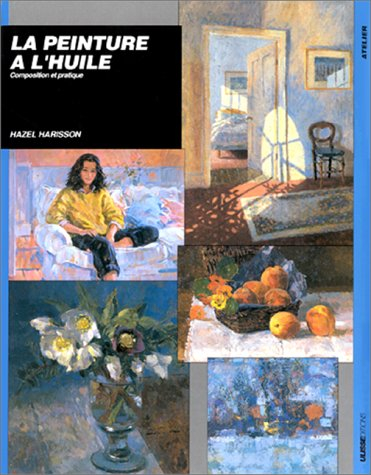 La peinture à l'huile : composition et pratique