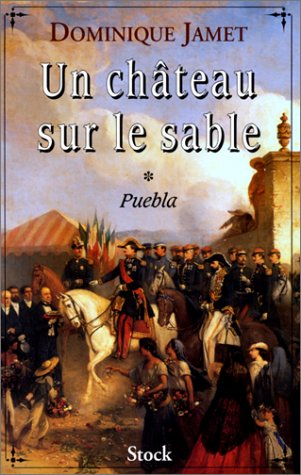 Un château sur le sable. Vol. 1. Puebla