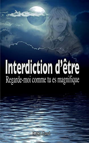 Interdiction d'être : Regarde-moi comme tu es magnifique