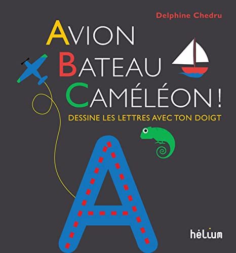 Avion, bateau, caméléon ! : dessine les lettres avec ton doigt
