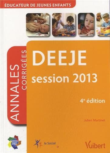 DEEJE, session 2013 : éducateur de jeunes enfants : annales corrigées