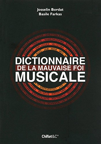 Dictionnaire de la mauvaise foi musicale