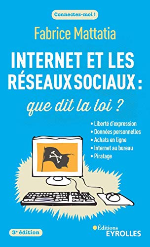 Internet et les réseaux sociaux : que dit la loi ? : liberté d'expression, données personnelles, ach