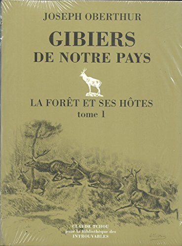 Gibiers de notre pays. Vol. 3. La forêt et ses hôtes, tome 1