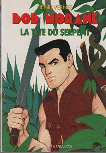 Bob Morane. La tête du serpent