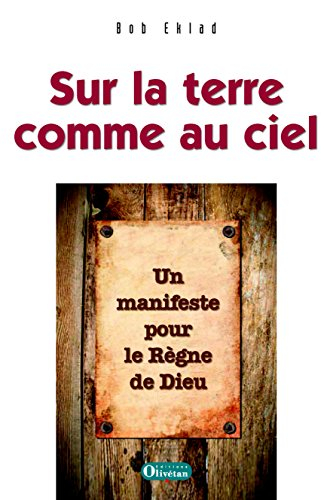 Sur la terre comme au ciel : un manifeste pour le règne de Dieu