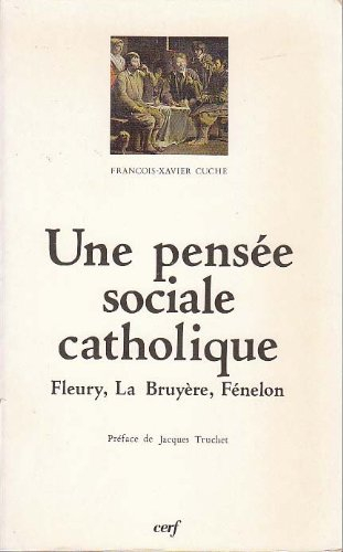 Une Pensée sociale catholique : Fleury, La Bruyère et Fénélon