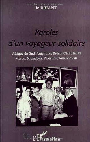 Paroles d'un voyageur solidaire : Afrique du Sud, Argentine, Brésil, Chili, Israël, Maroc, Nicaragua