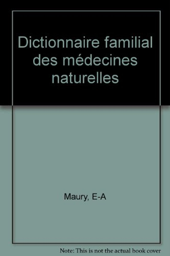 Dictionnaire familial des médecines naturelles