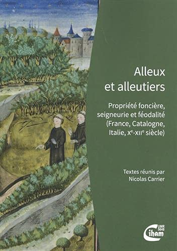 Alleux et alleutiers : propriété foncière, seigneurie et féodalité (France, Catalogne, Italie, Xe-XI