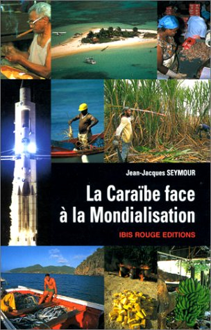 La Caraïbe face à la mondialisation : géopolitique caraïbe d'un déséquilibre