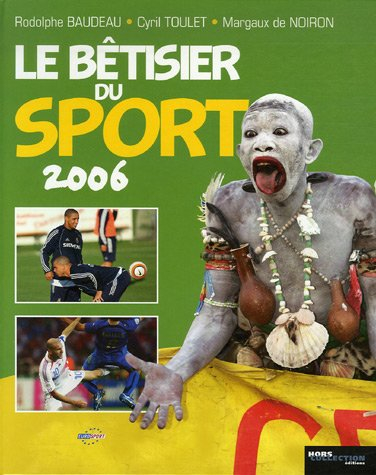 Le bêtisier du sport 2006 : les photos les plus drôles de l'histoire du sport