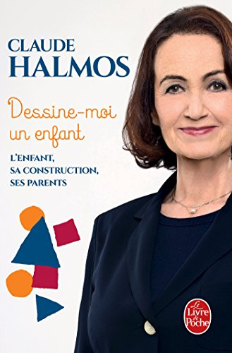 Dessine-moi un enfant : l'enfant, sa construction, ses parents