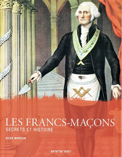 Les francs-maçons : secrets et histoire