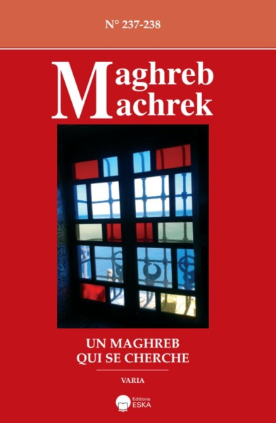 Maghreb Machrek, n° 237-238. Un Maghreb qui se cherche