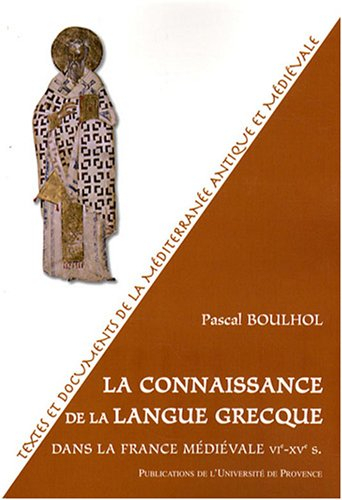 La connaissance de la langue grecque dans la France médiévale, VIe-XVe siècle