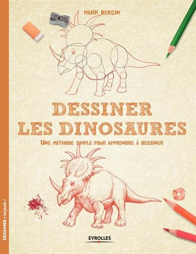 Dessiner les dinosaures : une méthode simple pour apprendre à dessiner