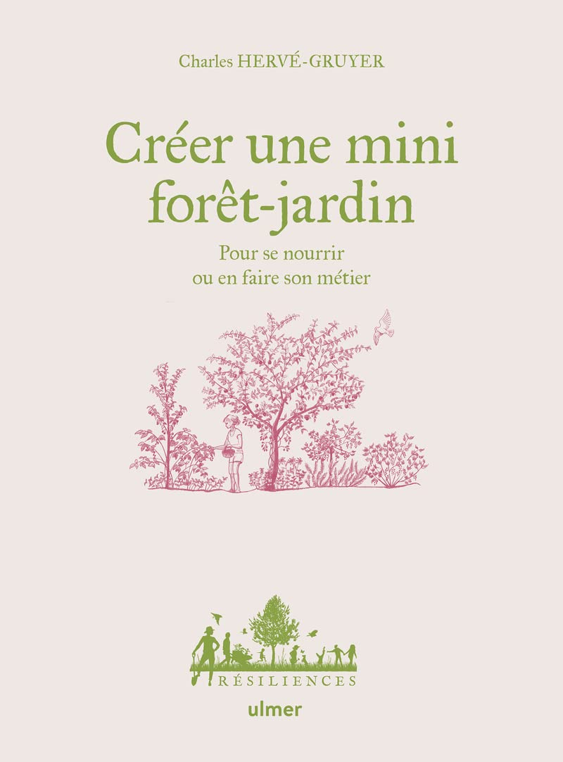 Créer une mini forêt-jardin : pour se nourrir ou en faire son métier