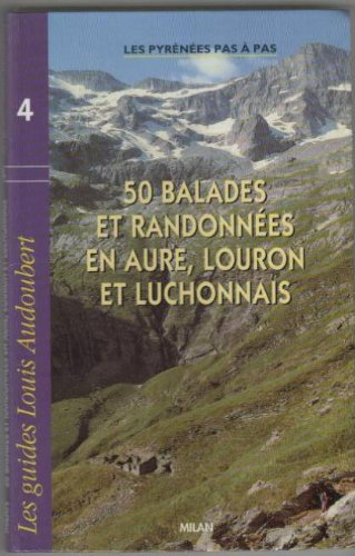 50 balades et randonnées Aure-Louron Luchonnais : les Pyrénées pas à pas