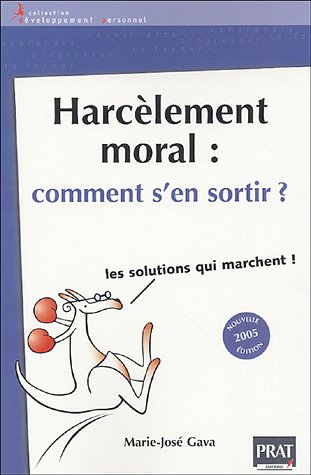 Harcèlement moral : comment s'en sortir ? : les solutions qui marchent