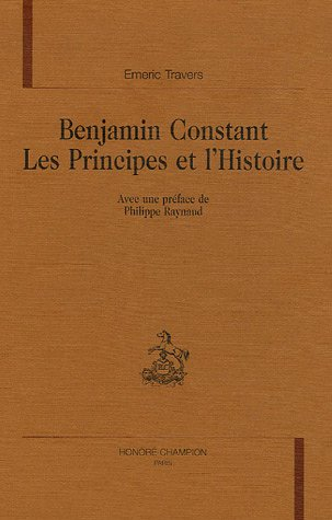 Benjamin Constant : les principes et l'histoire