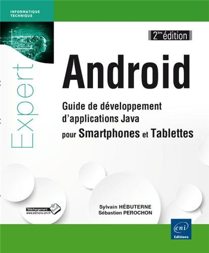 Android : guide de développement d'applications Java pour smartphones et tablettes