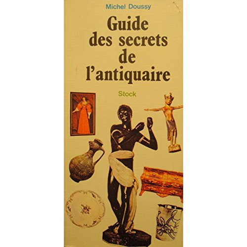 michel doussy guide des secrets de l'antiquaire 1979 stock - restaurer/étamer,,
