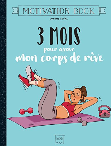 3 mois pour avoir mon corps de rêve