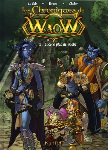 Les chroniques de WaoW. Vol. 2. Encore plus de noobz