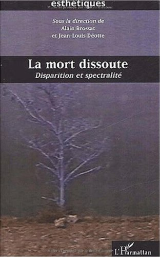 La mort dissoute : disparition et spectralité