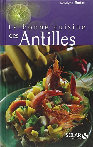 La bonne cuisine des Antilles