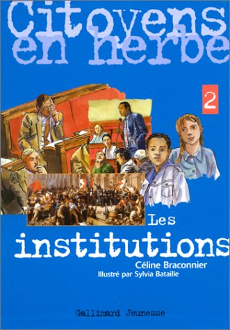 Citoyens en herbe. Vol. 2. Les institutions de la République