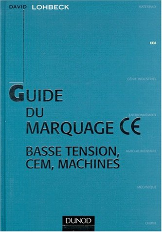 Guide de marquage CE : basse tension, CEM, machines