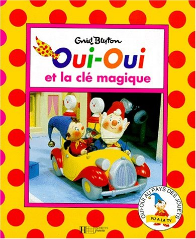 Oui-Oui et la clé magique