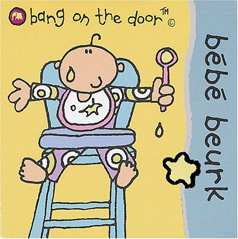 Bang on the door. Vol. 2004. Bébé Beurk