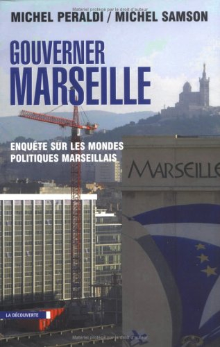 gouverner marseille : enquête sur les mondes politiques marseillais