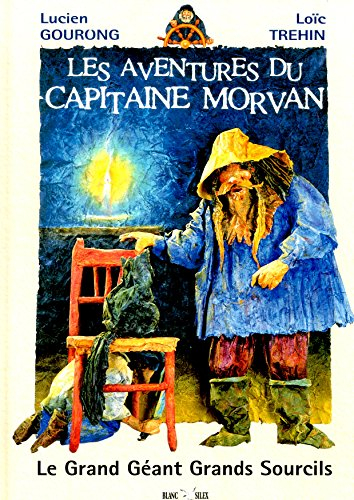 Les aventures du capitaine Morvan. Vol. 1. Le grand géant grands sourcils