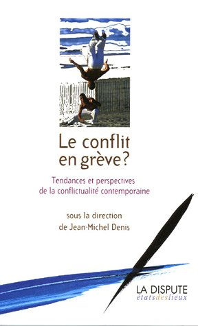 Le conflit en grève ? : tendances et perspectives de la conflictualité contemporaine