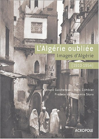 L'Algérie oubliée : images d'Algérie (1910-1954)