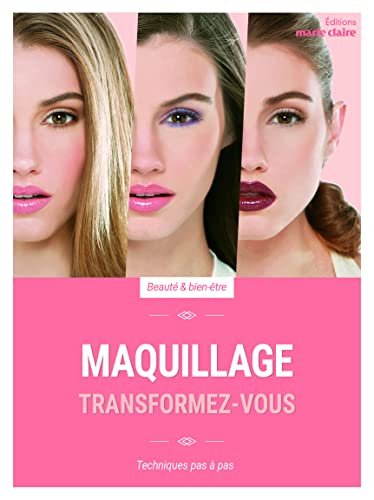 La bible du maquillage : créez votre style en 5, 10, 15, 20 minutes