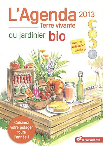 L'agenda 2013 du jardinier bio avec son calendrier lunaire