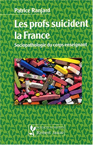 Les profs suicident la France : sociopathologie du corps enseignant
