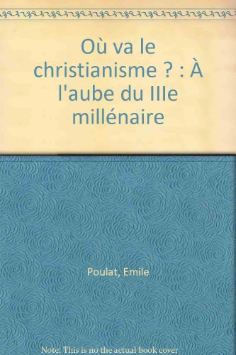 Où va le christianisme ? : à l'aube du IIIe millénaire