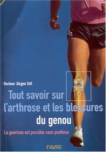 Tout savoir sur l'arthrose et les blessures du genou : la guérison est possible sans prothèse