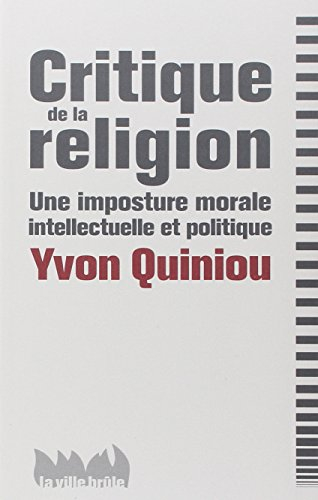 Critique de la religion : une imposture morale, intellectuelle et politique