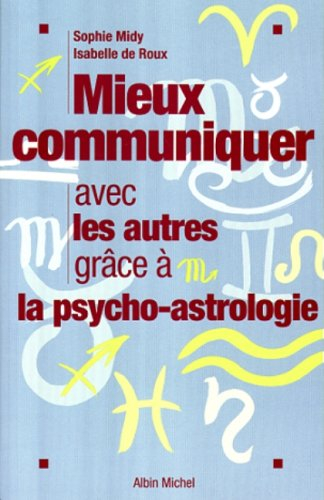 Mieux communiquer avec les autres grâce à la psycho-astrologie