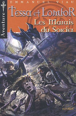 Tessa et Lomfor. Vol. 6. Les marais du sorcier