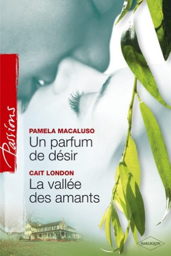 Un parfum de désir. La vallée des amants